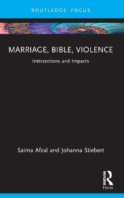 Marriage, Bible, Violence: Intersections and Impacts Saima Afzal 9780367715731