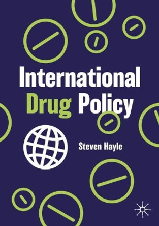 International Drug Policy Steven Hayle 9783031755699