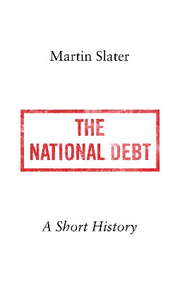 The National Debt: A Short History Martin Slater 9781805263135