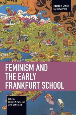 Feminism and the Early Frankfurt School Christine A. Payne 9798888903438