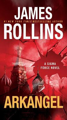Arkangel: A Sigma Force Novel James Rollins 9780062893178