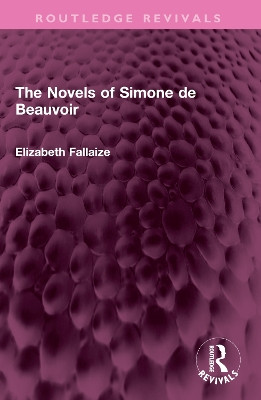 The Novels of Simone de Beauvoir Elizabeth Fallaize 9781032376349