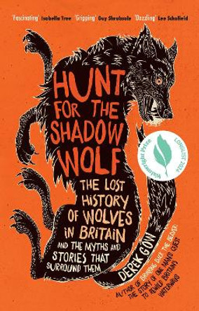 Hunt for the Shadow Wolf: The lost history of wolves and the myths and stories that surround them Derek Gow 9781915294715