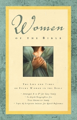 Women of the Bible: The Life and Times of Every Woman in the Bible Lawrence O. Richards 9780310176152