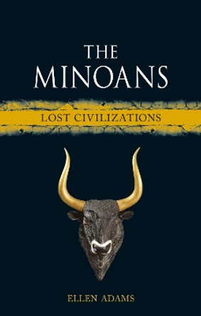 The Minoans: RB - Lost Civilizations Ellen Adams 9781836390473
