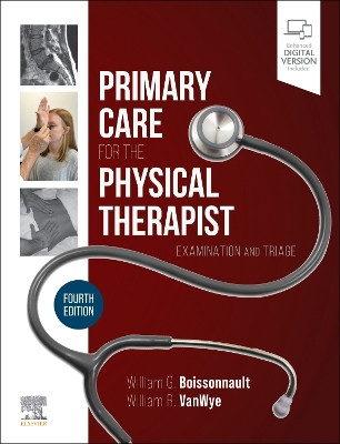 Primary Care for the Physical Therapist: Examination and Triage William G. Boissonnault 9780443121876