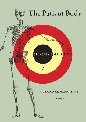 The Patient Body Sebastian Matthews 9781636282442