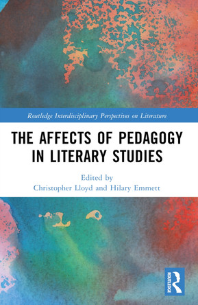 The Affects of Pedagogy in Literary Studies Christopher Lloyd 9781032406329