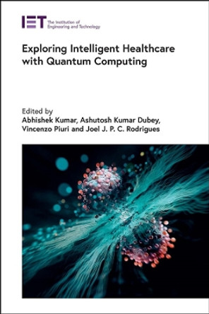 Exploring Intelligent Healthcare with Quantum Computing Abhishek Kumar 9781839538094