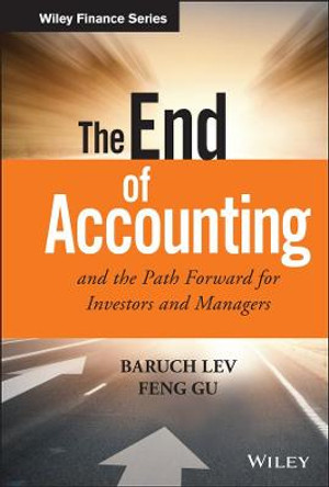 The End of Accounting and the Path Forward for Investors and Managers by Baruch Lev