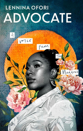 Advocate: A voice from the margins Lennina Ofori 9780349702209