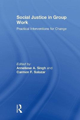 Social Justice in Group Work: Practical Interventions for Change Anneliese Singh 9781032925721