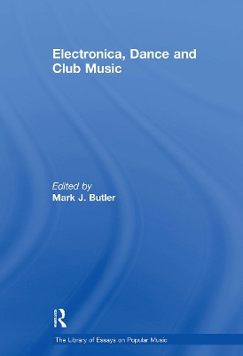 Electronica, Dance and Club Music Mark J. Butler 9781032918624