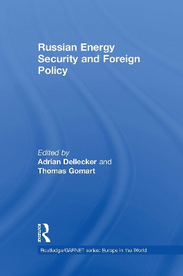 Russian Energy Security and Foreign Policy Adrian Dellecker 9781032924267