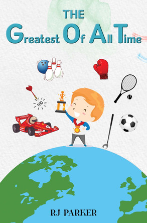 The Greatest Of All Time R J Parker 9781787880993