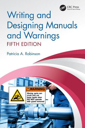 Writing and Designing Manuals and Warnings, Fifth Edition Patricia A. Robinson 9781032922430