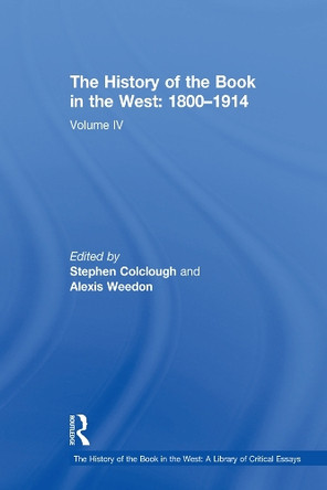 The History of the Book in the West: 1800–1914: Volume IV Stephen Colclough 9781032918730