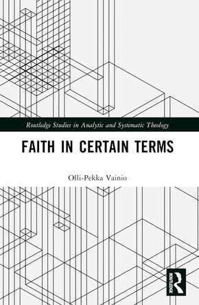 Faith in Certain Terms Olli-Pekka Vainio 9781032533292