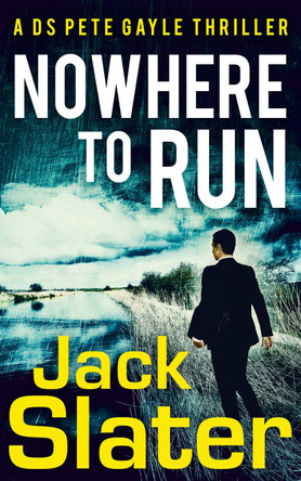 Nowhere to Run (DS Peter Gayle thriller series, Book 1) Jack Slater 9780008742904
