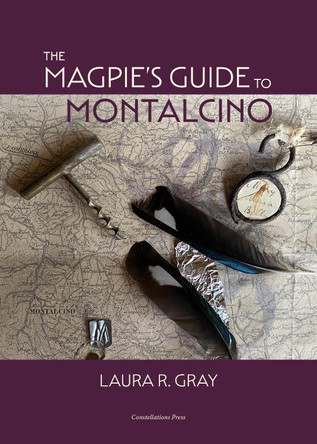 The Magpie's Guide to Montalcino Laura R. Gray 9781917000031