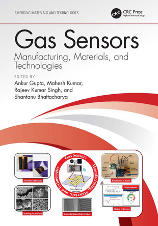 Gas Sensors: Manufacturing, Materials, and Technologies Ankur Gupta 9781032235189