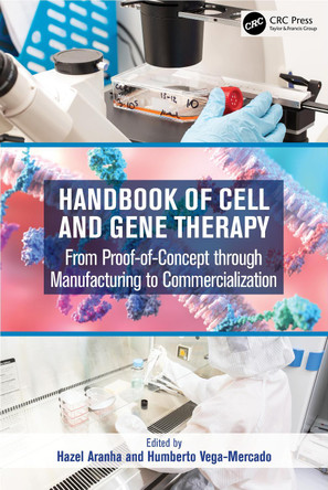 Handbook of Cell and Gene Therapy: From Proof-of-Concept through Manufacturing to Commercialization Hazel Aranha 9781032257983