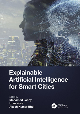 Explainable Artificial Intelligence for Smart Cities Mohamed Lahby 9781032001135