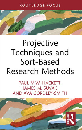 Projective Techniques and Sort-Based Research Methods Paul M.W. Hackett 9781032259680