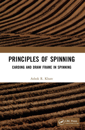 Principles of Spinning: Carding and Draw Frame in Spinning Ashok R Khare 9781032105130