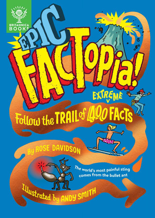 Epic FACTopia!: Follow the trail of 400 extreme facts [Britannica] Rose Davidson 9781804661376