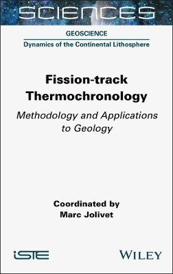 Fission-track Thermochronology: Methodology and Applications to Geology Marc Jolivet 9781789451733