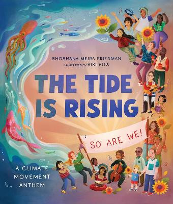 The Tide Is Rising, So Are We!: A Climate Movement Anthem Shoshana Meira Friedman 9781506495989