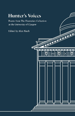 Hunter's Voices: Poems from The Hunterian Collection at the University of Glasgow Alan Riach 9781910416372