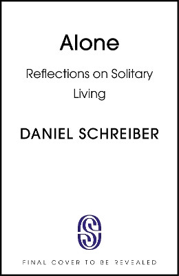 Alone: Reflections on Solitary Living Daniel Schreiber 9781399744096