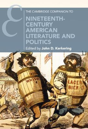 The Cambridge Companion to Nineteenth-Century American Literature and Politics John D. Kerkering 9781108841894