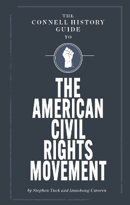 The Connell Guide to the US Civil Rights Movement Stephen Tuck 9781911187516