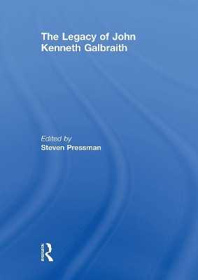 The Legacy of John Kenneth Galbraith STEVEN PRESSMAN 9781032927749