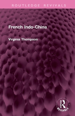 French Indo-China Virginia Thompson 9781032946726