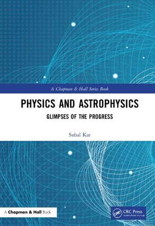 Physics and Astrophysics: Glimpses of the Progress Subal Kar 9781032211992