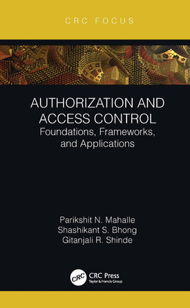 Authorization and Access Control: Foundations, Frameworks, and Applications Parikshit N. Mahalle 9781032214542