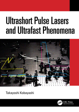 Ultrashort Pulse Lasers and Ultrafast Phenomena Takayoshi Kobayashi 9781032411729