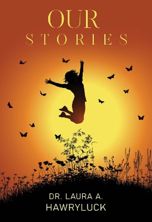 Our Stories Dr. Laura A. Hawryluck 9781835431184