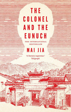 The Colonel and the Eunuch Mai Jia 9781804540282