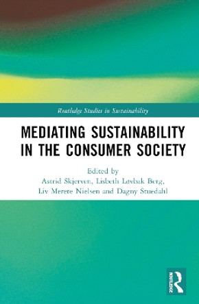 Mediating Sustainability in the Consumer Society Astrid Skjerven 9781032492193