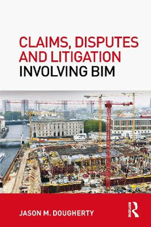 Claims, Disputes and Litigation Involving BIM Jason Dougherty 9781032926872