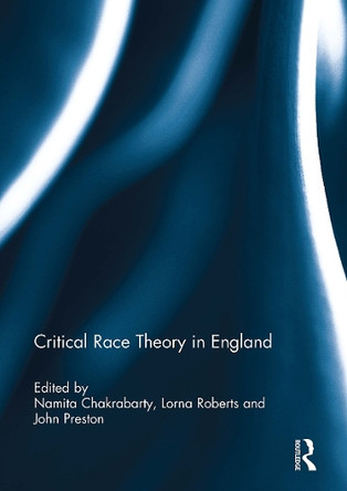 Critical Race Theory in England Namita Chakrabarty 9781032929880