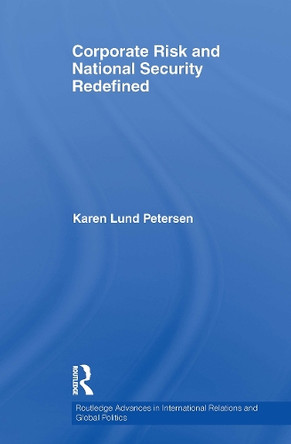 Corporate Risk and National Security Redefined Karen Lund Petersen 9781032928890