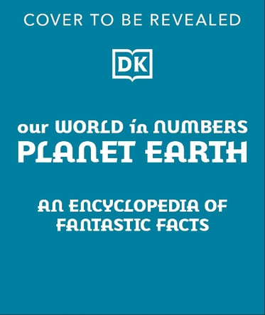 Our World in Numbers Planet Earth DK 9780241738634