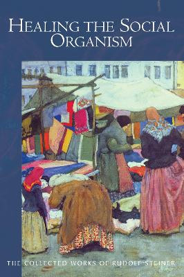 Healing the Social Organism Rudolf Steiner 9781855846708