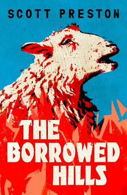 The Borrowed Hills: 'A sucker-punch of a novel' Guardian Scott Preston 9781399812863